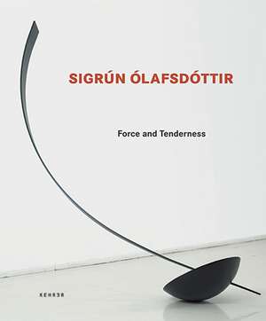 Sigrun Olafsdottir: Force and Tenderness de Ernest W. Uthemann