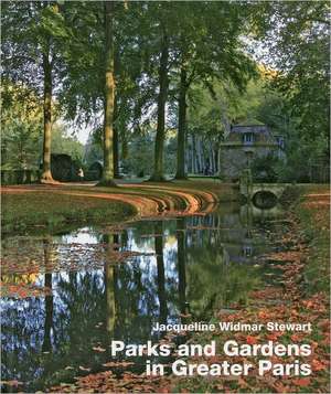 Parks & Gardens in Greater Paris de Jacqueline Widmar Stewart