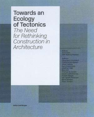 Towards an Ecology of Tectonics: The Need for Rethinking Construction in Architecture de Anne Beim