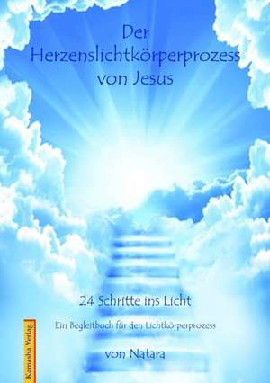 Herzenslichtkörperprozess von Jesus de Natara