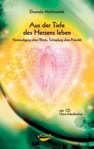 Aus der Tiefe des Herzens leben de Drunvalo Melchizedek