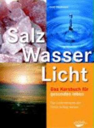 Salz, Wasser & Licht de Josef Neumayer