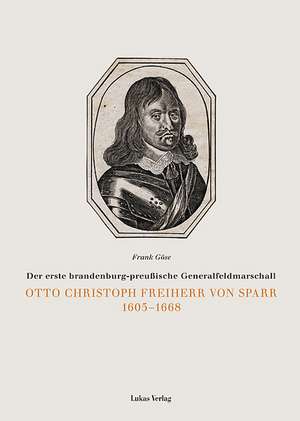 Otto Christoph Freiherr von Sparr 1605 - 1668 de Frank Göse