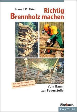 Richtig Brennholz machen de Hans F. K. Flöel