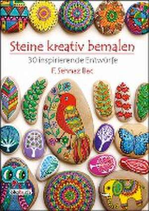 Steine kreativ bemalen de F. Sehnaz Bac