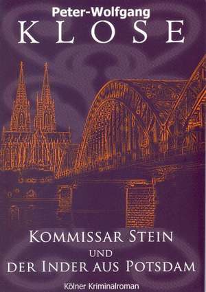 Kommissar Stein und der Inder aus Potsdam de Peter-Wolfgang Klose