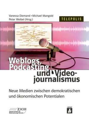 Weblogs, Podcasting und Videojournalismus de Vanessa Diemand