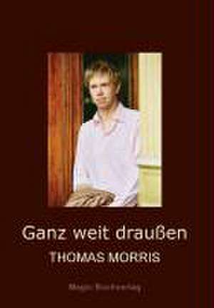 Ganz weit draußen de Thomas Morris