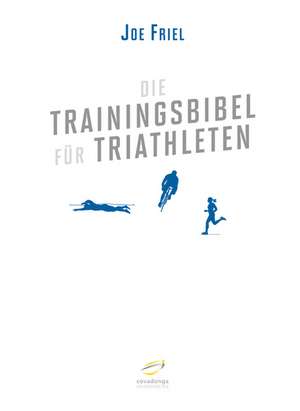 Die Trainingsbibel für Triathleten de Joe Friel