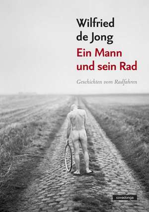 Ein Mann und sein Rad de Wilfried de Jong