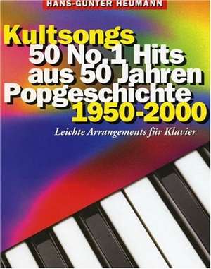 Kultsongs: 50 Nr. 1 Hits aus 50 Jahren Popgeschichte 1950-2000 de Hans-Günter Heumann