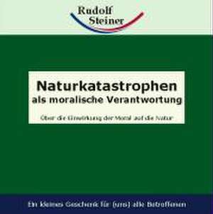 Naturkatastrophen als moralische Verantwortung de Rudolf Steiner