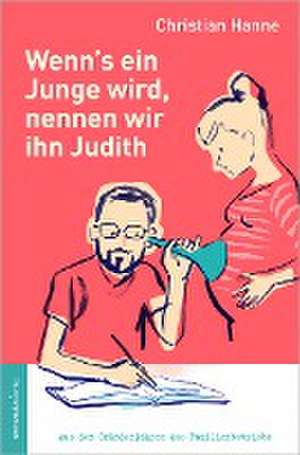 Wenn´s ein Junge wird, nennen wir ihn Judith de Christian Hanne