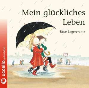 Mein glückliches Leben de Rose Lagercrantz