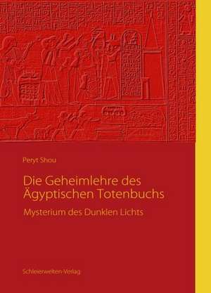 Die Geheimlehre des Ägyptischen Totenbuchs de Peryt Shou