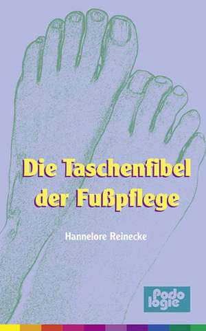 Taschenfibel der Fußpflege de Hannelore Reinecke