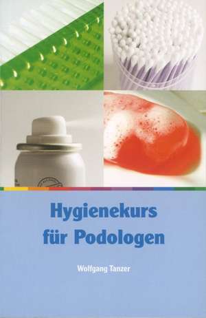 Hygienekurs für Podologen de Wolfgang Tanzer