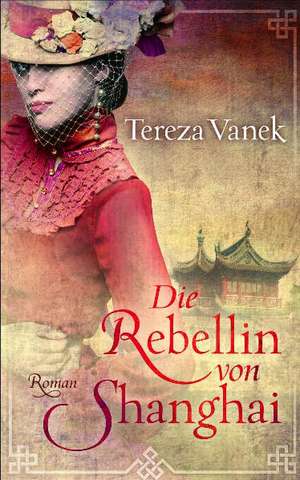 Die Rebellin von Shanghai de Tereza Vanek