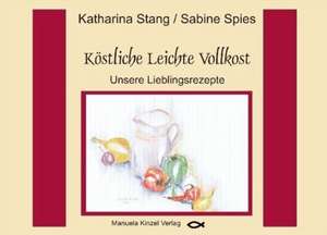 Köstliche Leichte Vollkost de Sabine Spies