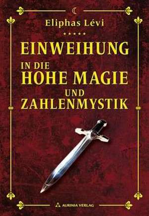 Einweihungsbriefe in die Hohe Magie und Zahlenmystik de Eliphas Levi