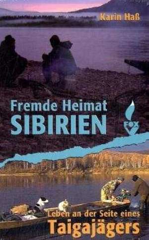 Fremde Heimat Sibirien de Karin Haß