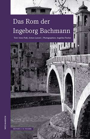 Das Rom der Ingeborg Bachmann de Irene Fußl