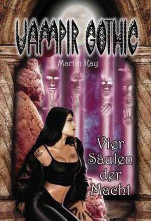 Vampir Gothic 3. Vier Säulen der Macht de Martin Kay