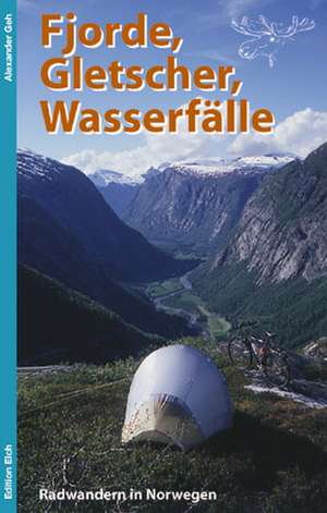 Fjorde, Gletscher, Wasserfälle de Alexander Geh