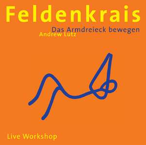 Feldenkrais - Das Armdreieck bewegen de Andrew Lutz