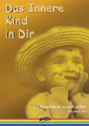 Das Innere Kind in Dir de Eva Maria Thal