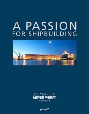 A PASSION FOR SHIPBUILDING de Roland Wildberg