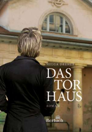 Das Torhaus de Helga Dreher