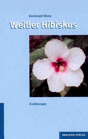 Weißer Hibiskus de Geetanjali Shree