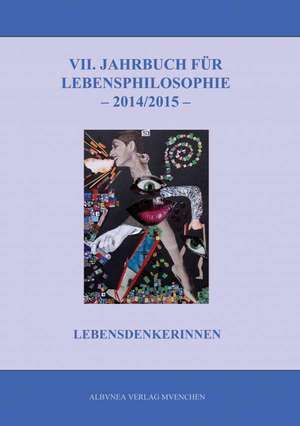 VII. Jahrbuch für Lebensphilosophie 2014/2015 de Heidemarie Bennent-Vahle