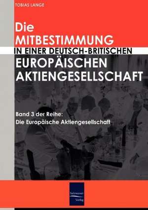 Die Mitbestimmung in einer deutsch-britischen Europäischen Aktiengesellschaft de Tobias Lange