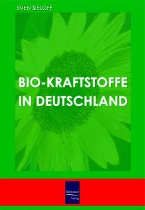 Bio-Kraftstoffe in Deutschland de Sven Sieloff