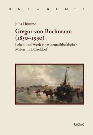 Gregor von Bochmann (1850 - 1930) de Julia Hümme