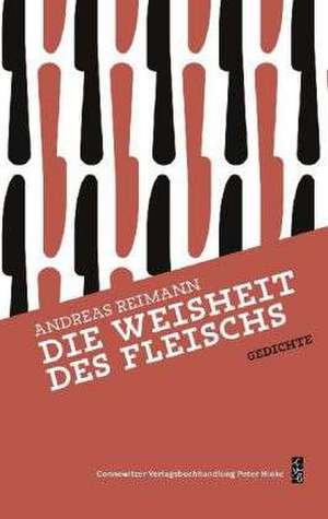 Die Weisheit des Fleischs de Andreas Reimann