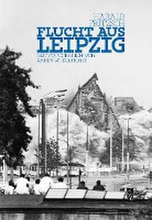 Flucht aus Leipzig de Harald Fritzsch