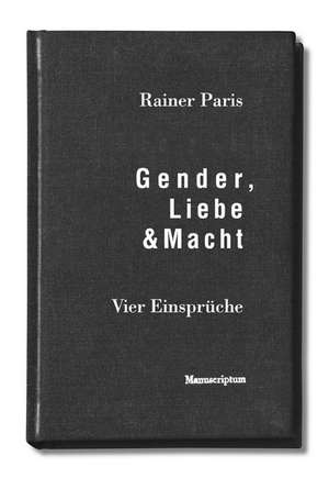 Gender, Liebe & Macht de Rainer Paris