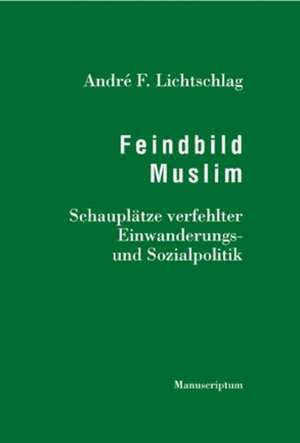 Feindbild Muslim de André F Lichtschlag