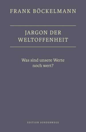 Jargon der Weltoffenheit de Frank Böckelmann