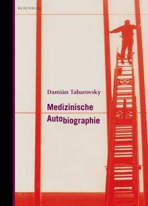 Medizinische Autobiographie de Damián Tabarovsky