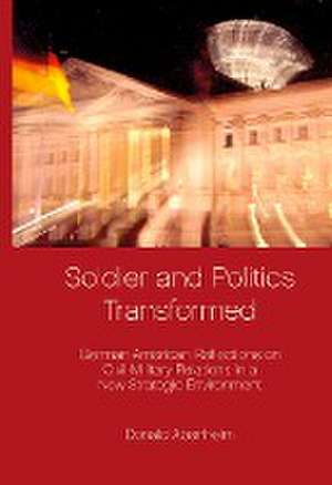 Soldier and Politics Transformed de Donald Abenheim