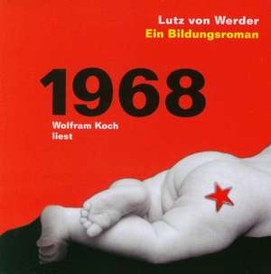 1968. Ein Bildungsroman de Lutz von Werder