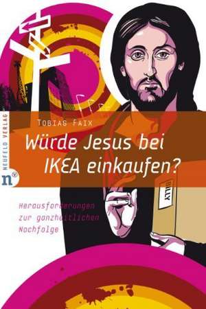 Würde Jesus bei IKEA einkaufen? de Tobias Faix