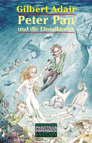 Peter Pan und die Einzelkinder de Gilbert Adair