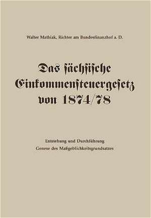 Das sächsische Einkommensteuergesetz von 1874/78 de Walter Mathiak