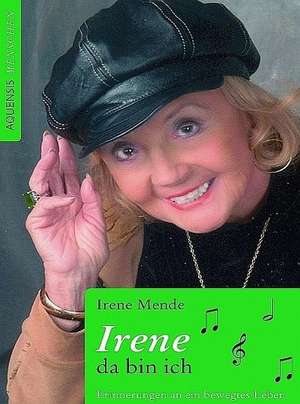 Irene, da bin ich de Irene von Mende-Bauer