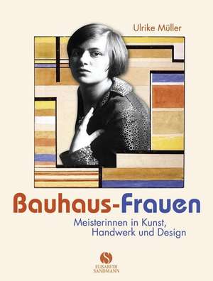 Bauhaus-Frauen de Ulrike Müller